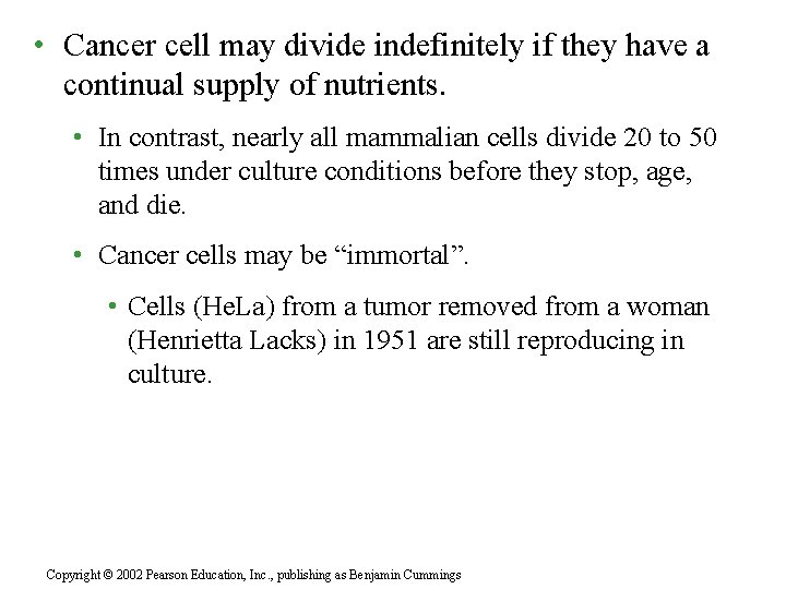  • Cancer cell may divide indefinitely if they have a continual supply of