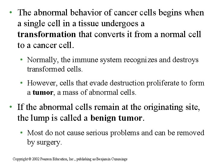  • The abnormal behavior of cancer cells begins when a single cell in