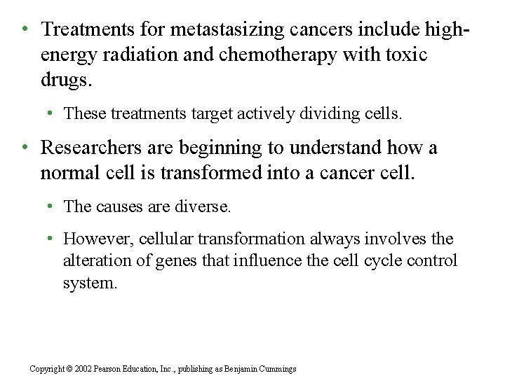  • Treatments for metastasizing cancers include highenergy radiation and chemotherapy with toxic drugs.