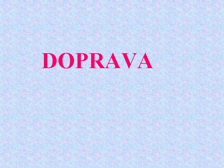 DOPRAVA 