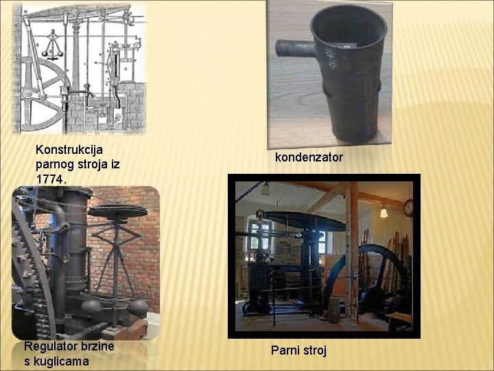 Konstrukcija parnog stroja iz 1774. Regulator brzine s kuglicama kondenzator Parni stroj 
