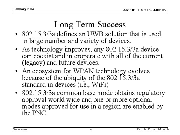 January 2004 doc. : IEEE 802. 15 -04/0051 r 2 Long Term Success •