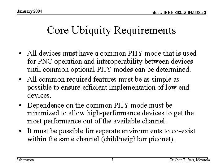 January 2004 doc. : IEEE 802. 15 -04/0051 r 2 Core Ubiquity Requirements •