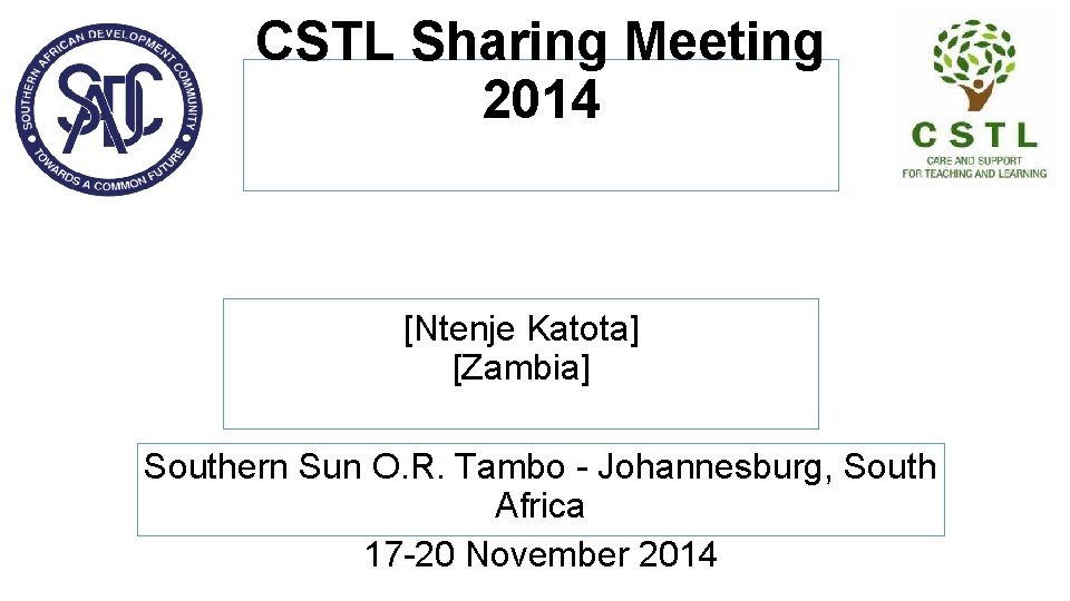 CSTL Sharing Meeting 2014 [Ntenje Katota] [Zambia] Southern Sun O. R. Tambo - Johannesburg,