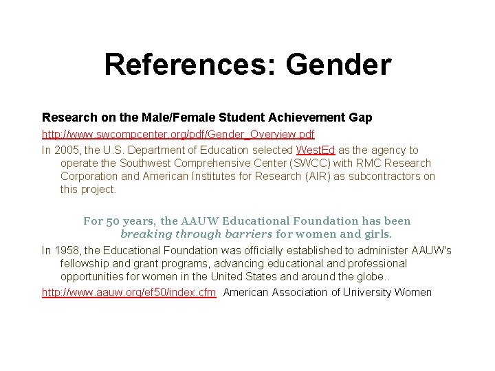 References: Gender Research on the Male/Female Student Achievement Gap http: //www. swcompcenter. org/pdf/Gender_Overview. pdf