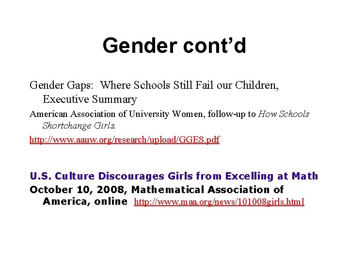 Gender cont’d Gender Gaps: Where Schools Still Fail our Children, Executive Summary American Association