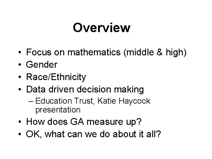 Overview • • Focus on mathematics (middle & high) Gender Race/Ethnicity Data driven decision