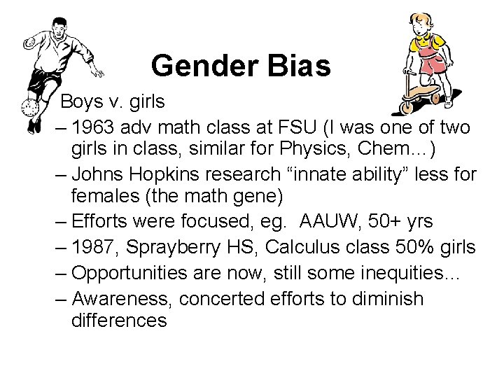 Gender Bias • Boys v. girls – 1963 adv math class at FSU (I