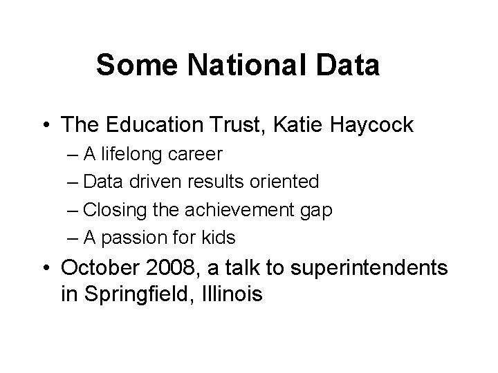 Some National Data • The Education Trust, Katie Haycock – A lifelong career –