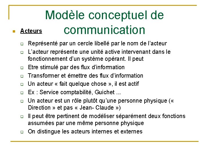 n Modèle conceptuel de Acteurs communication q q q q q Représenté par un