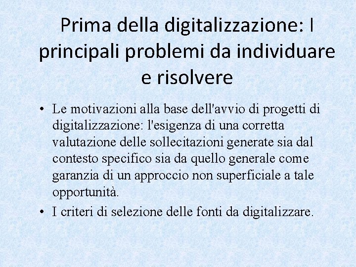 Prima della digitalizzazione: I principali problemi da individuare e risolvere • Le motivazioni alla