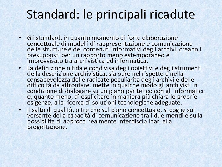 Standard: le principali ricadute • Gli standard, in quanto momento di forte elaborazione concettuale