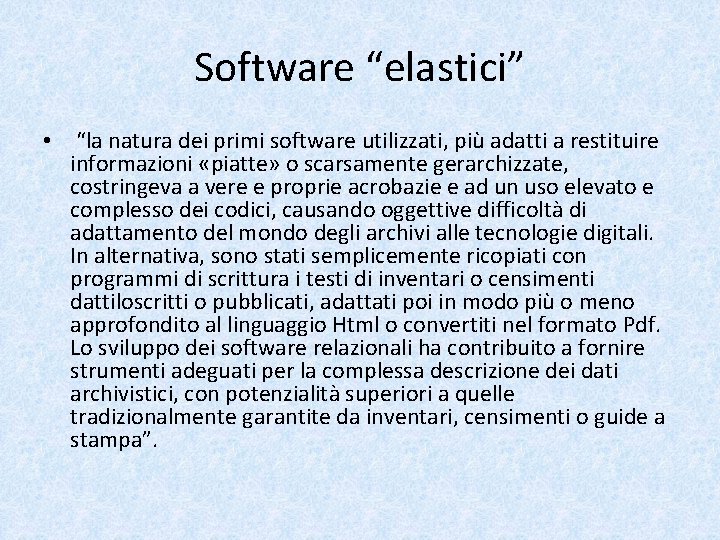 Software “elastici” • “la natura dei primi software utilizzati, più adatti a restituire informazioni
