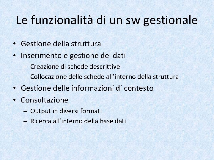 Le funzionalità di un sw gestionale • Gestione della struttura • Inserimento e gestione