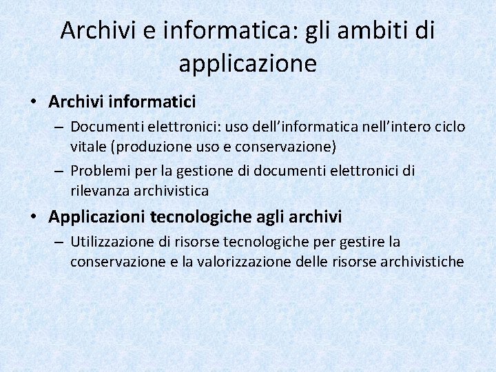 Archivi e informatica: gli ambiti di applicazione • Archivi informatici – Documenti elettronici: uso