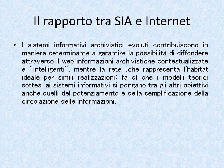 Il rapporto tra SIA e Internet • I sistemi informativi archivistici evoluti contribuiscono in