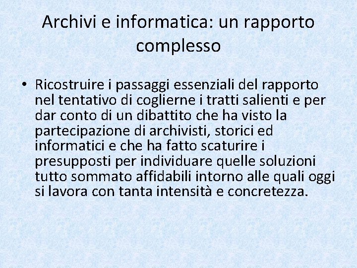 Archivi e informatica: un rapporto complesso • Ricostruire i passaggi essenziali del rapporto nel