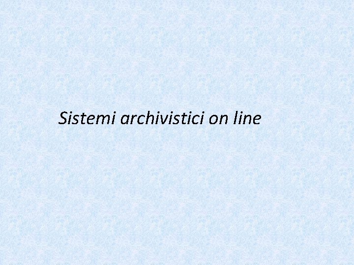 Sistemi archivistici on line 