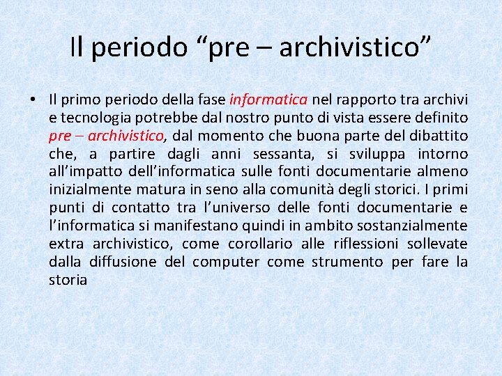 Il periodo “pre – archivistico” • Il primo periodo della fase informatica nel rapporto