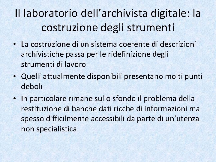 Il laboratorio dell’archivista digitale: la costruzione degli strumenti • La costruzione di un sistema