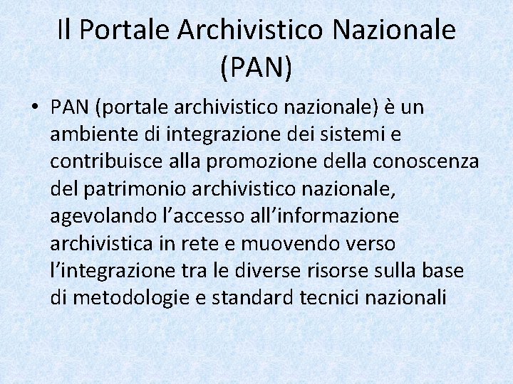 Il Portale Archivistico Nazionale (PAN) • PAN (portale archivistico nazionale) è un ambiente di