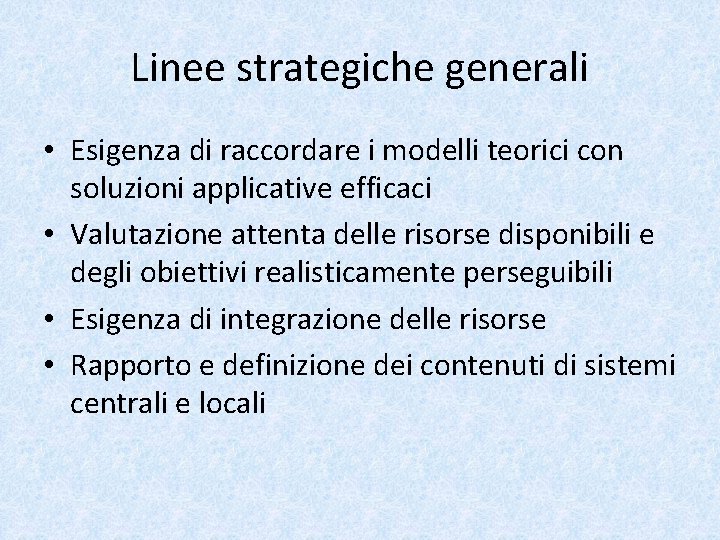 Linee strategiche generali • Esigenza di raccordare i modelli teorici con soluzioni applicative efficaci