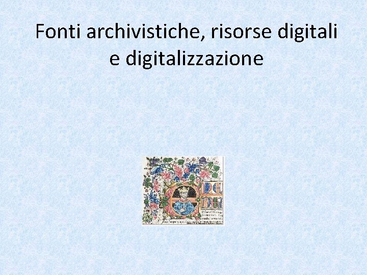 Fonti archivistiche, risorse digitalizzazione 