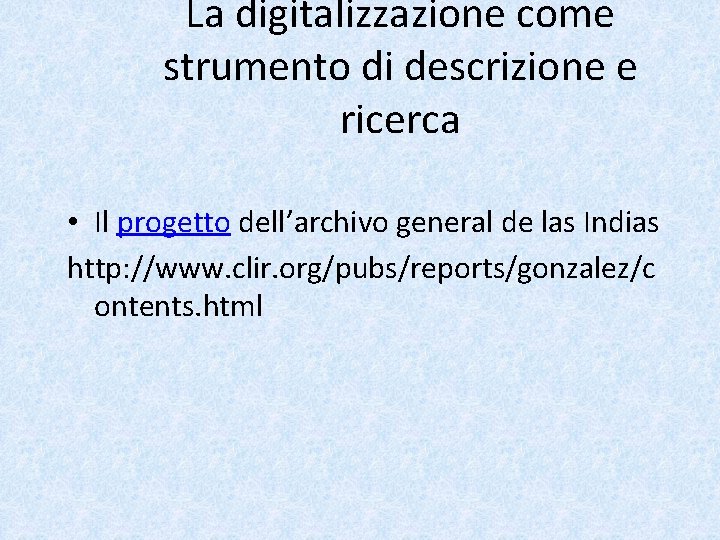 La digitalizzazione come strumento di descrizione e ricerca • Il progetto dell’archivo general de
