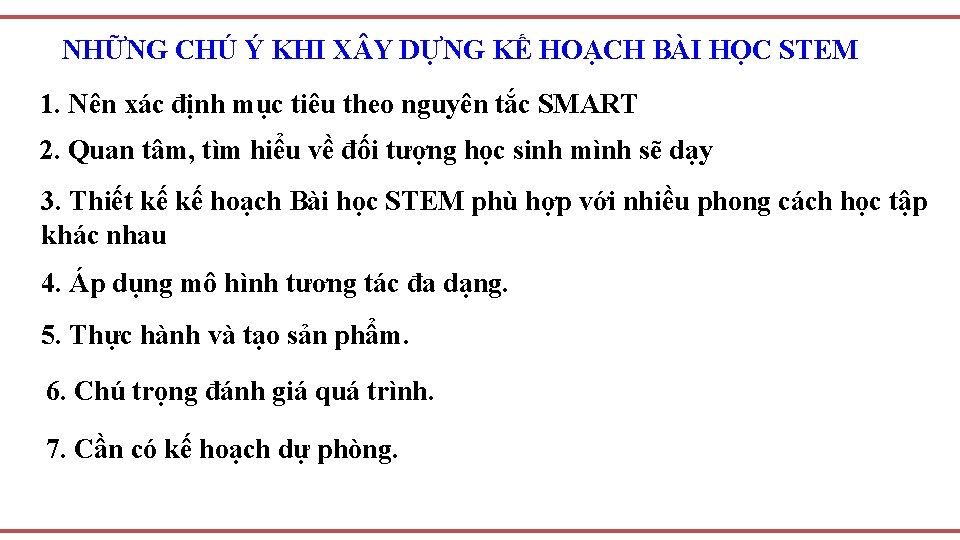 NHỮNG CHÚ Ý KHI X Y DỰNG KẾ HOẠCH BÀI HỌC STEM 1. Nên