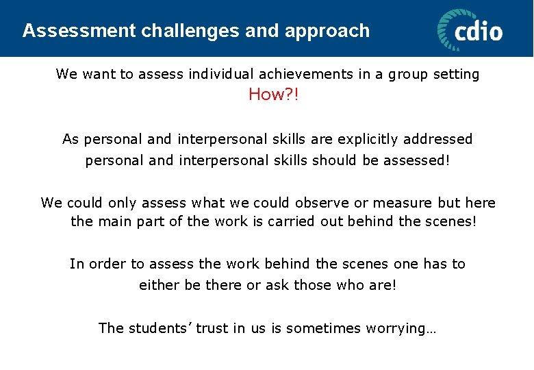 Assessment challenges and approach We want to assess individual achievements in a group setting