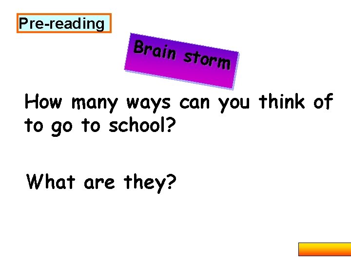 Pre-reading Brain storm How many ways can you think of to go to school?