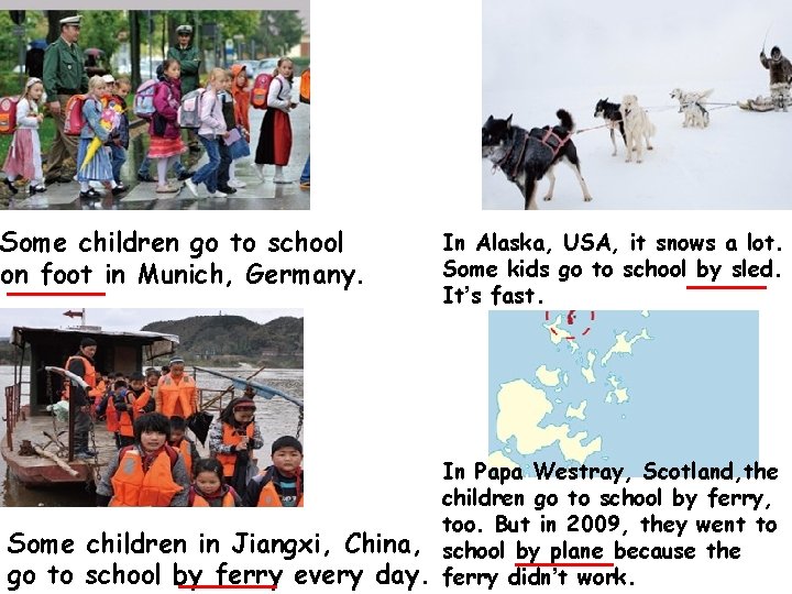 Some children go to school on foot in Munich, Germany. _____ Some children in