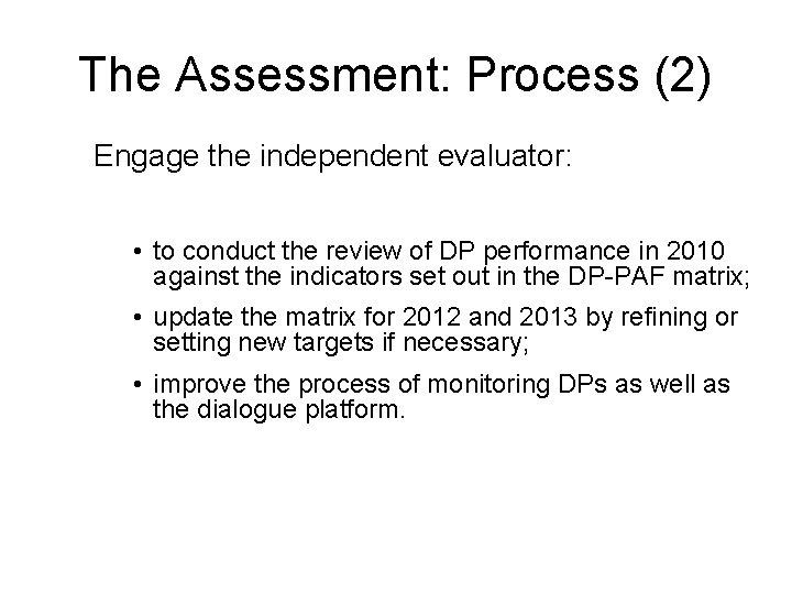 The Assessment: Process (2) Engage the independent evaluator: • to conduct the review of