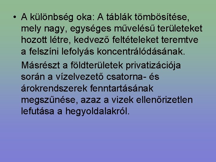  • A különbség oka: A táblák tömbösítése, mely nagy, egységes művelésű területeket hozott