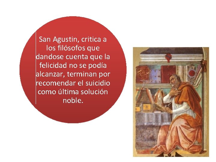 San Agustin, critica a los filósofos que dandose cuenta que la felicidad no se