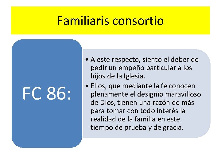 Familiaris consortio FC 86: • A este respecto, siento el deber de pedir un