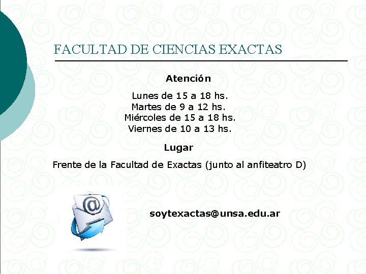 FACULTAD DE CIENCIAS EXACTAS Atención Lunes de 15 a 18 hs. Martes de 9