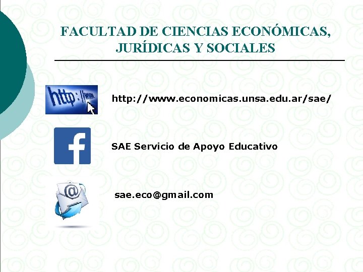 FACULTAD DE CIENCIAS ECONÓMICAS, JURÍDICAS Y SOCIALES http: //www. economicas. unsa. edu. ar/sae/ SAE