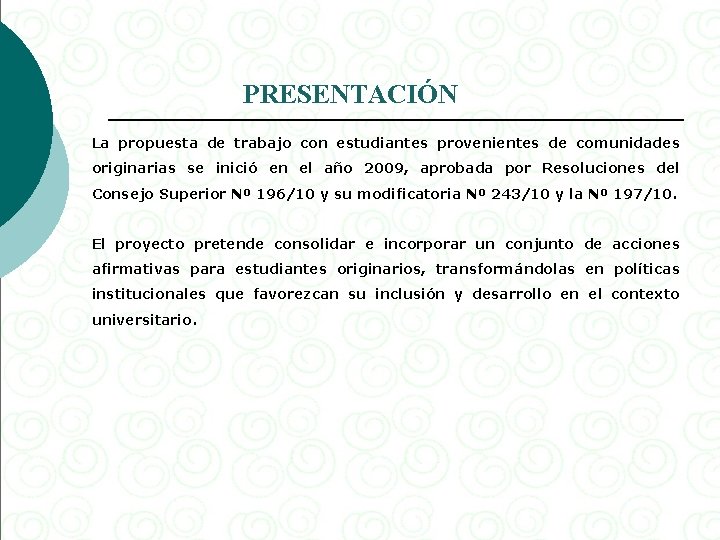 PRESENTACIÓN La propuesta de trabajo con estudiantes provenientes de comunidades originarias se inició en