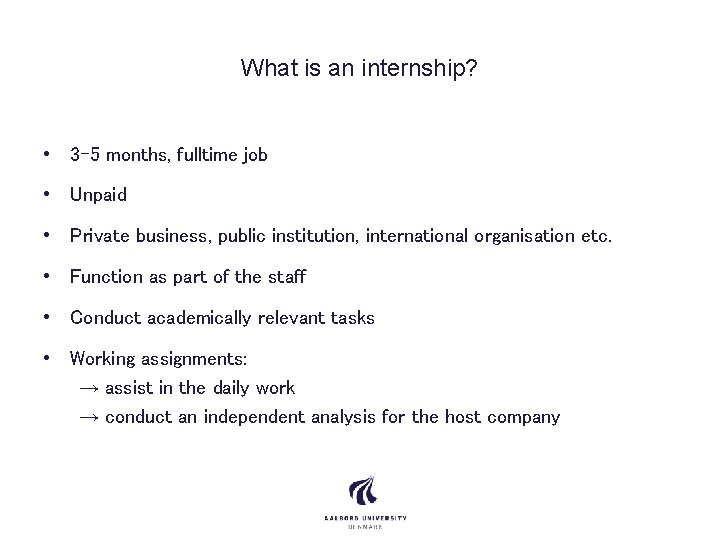 What is an internship? • 3 -5 months, fulltime job • Unpaid • Private
