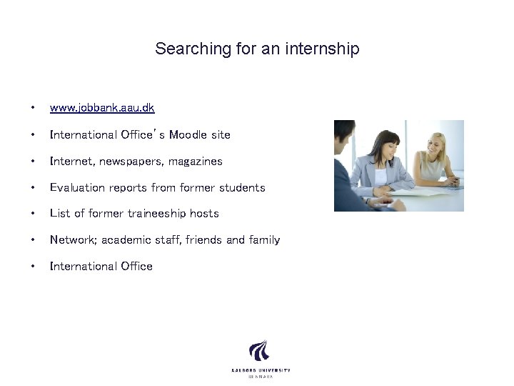 Searching for an internship • www. jobbank. aau. dk • International Office’s Moodle site