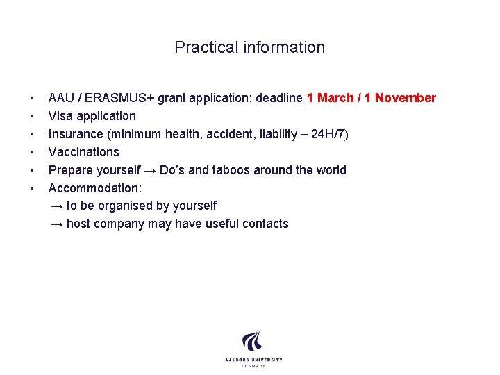 Practical information • • • AAU / ERASMUS+ grant application: deadline 1 March /