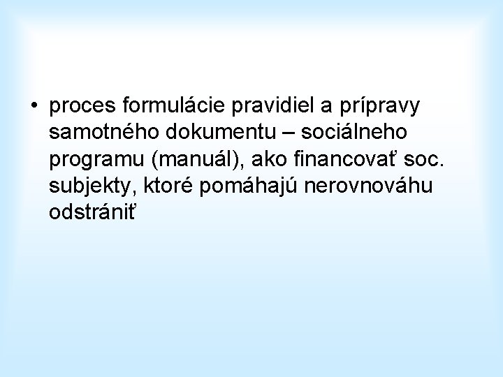  • proces formulácie pravidiel a prípravy samotného dokumentu – sociálneho programu (manuál), ako