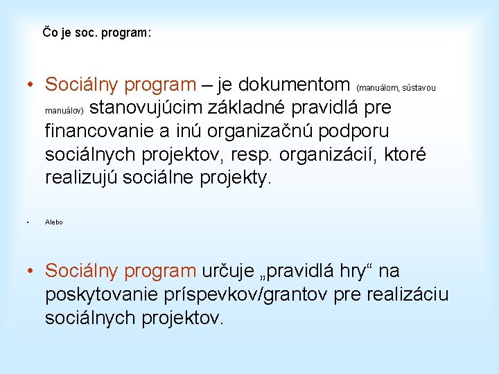 Čo je soc. program: • Sociálny program – je dokumentom (manuálom, sústavou manuálov) stanovujúcim