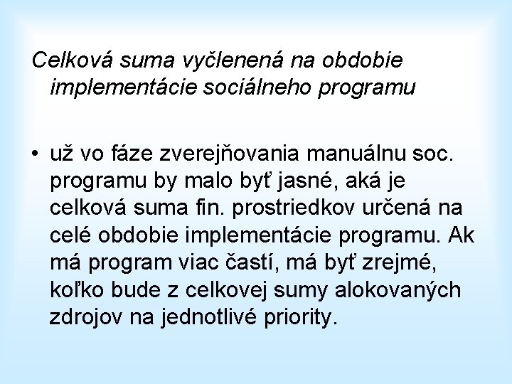 Celková suma vyčlenená na obdobie implementácie sociálneho programu • už vo fáze zverejňovania manuálnu