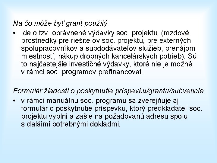 Na čo môže byť grant použitý • ide o tzv. oprávnené výdavky soc. projektu