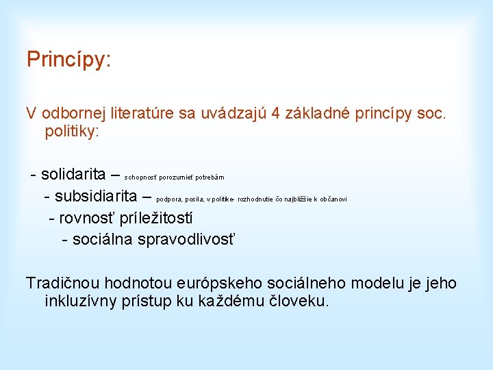 Princípy: V odbornej literatúre sa uvádzajú 4 základné princípy soc. politiky: - solidarita –