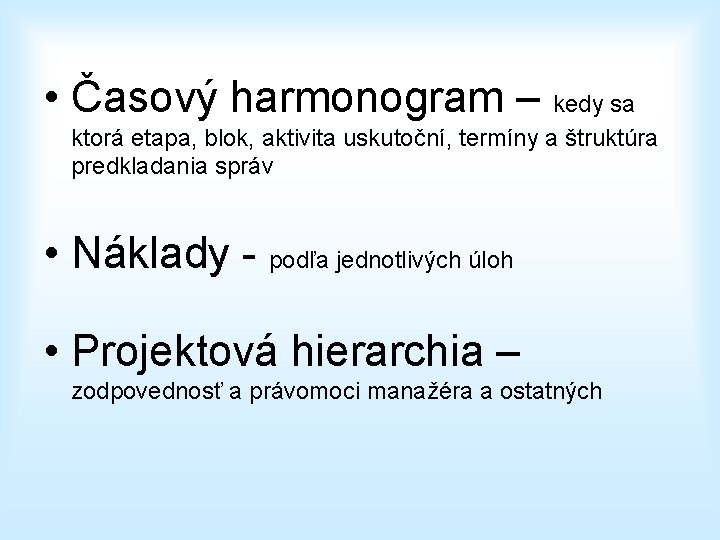  • Časový harmonogram – kedy sa ktorá etapa, blok, aktivita uskutoční, termíny a