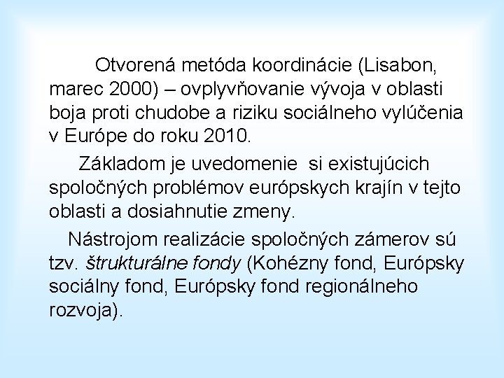 Otvorená metóda koordinácie (Lisabon, marec 2000) – ovplyvňovanie vývoja v oblasti boja proti chudobe