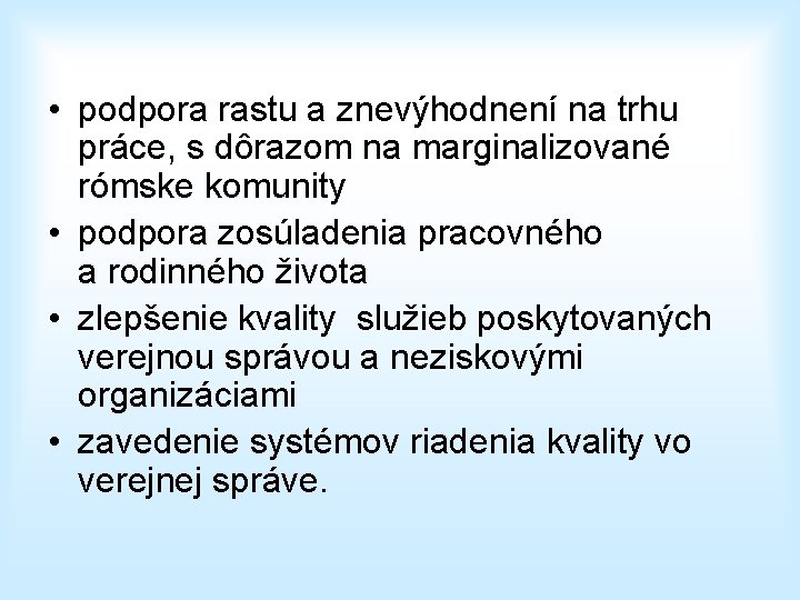  • podpora rastu a znevýhodnení na trhu práce, s dôrazom na marginalizované rómske